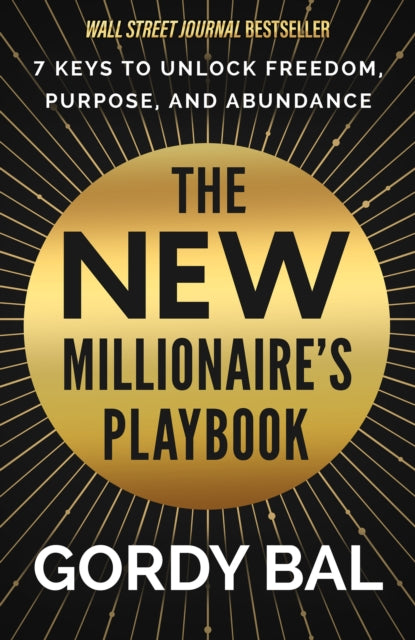 The New Millionaire's Playbook: 7 Keys to Unlock Freedom, Purpose, and Abundance