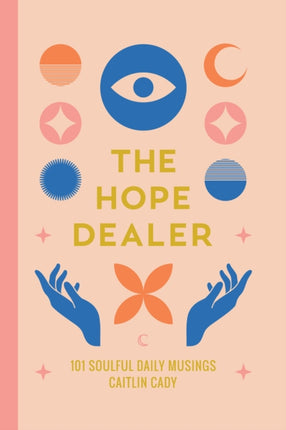 The Hope Dealer: 101 Soulful Daily Musings