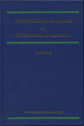 International Handbook of Educational Evaluation: Part One: Perspectives / Part Two: Practice