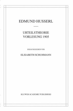 Urteilstheorie Vorlesung 1905 Husserliana Materialien Husserliana Edmund Husserl  Materialien