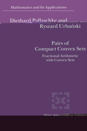 Pairs of Compact Convex Sets: Fractional Arithmetic with Convex Sets