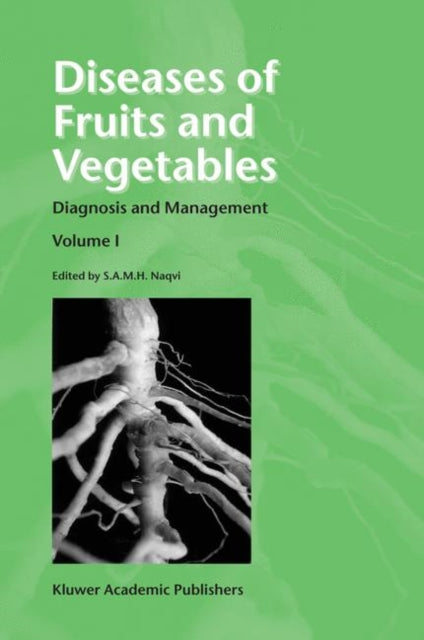 Diseases Of Fruits And Vegetables Diagnosis And Management Vol 1
