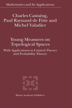 Young Measures on Topological Spaces With Applications in Control Theory and Probability Theory Mathematics and Its Applications 571