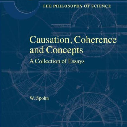 Causation Coherence and Concepts A Collection of Essays Boston Studies in the Philosophy of Science 256 Boston Studies in the Philosophy and History of Science