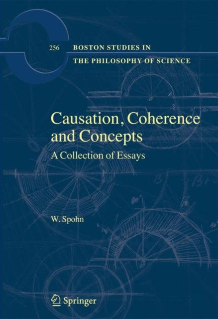 Causation Coherence and Concepts A Collection of Essays Boston Studies in the Philosophy of Science 256 Boston Studies in the Philosophy and History of Science