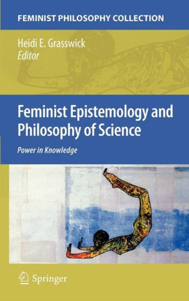 Feminist Epistemology and Philosophy of Science Power in Knowledge Feminist Philosophy Collection Hardcover