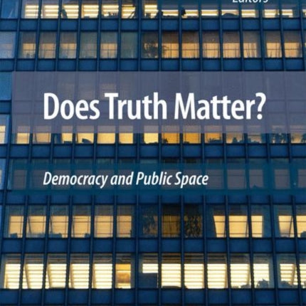 Does Truth Matter?: Democracy and Public Space