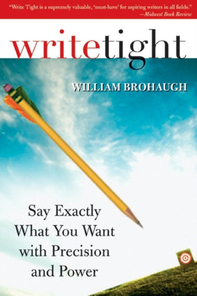 Write Tight Say Exactly What You Mean with