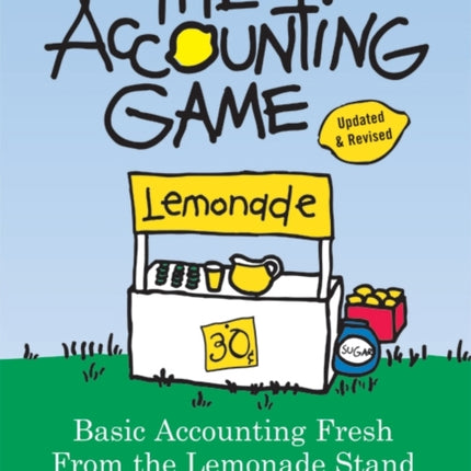 The Accounting Game: Basic Accounting Fresh from the Lemonade Stand