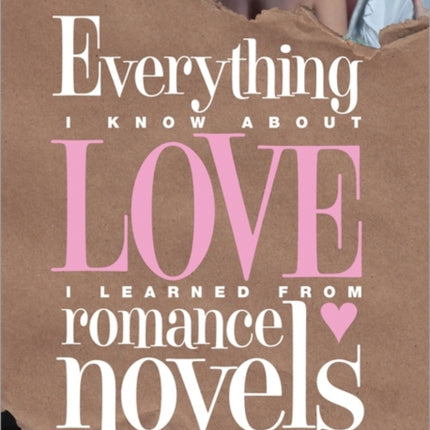 Everything I Know about Love I Learned from