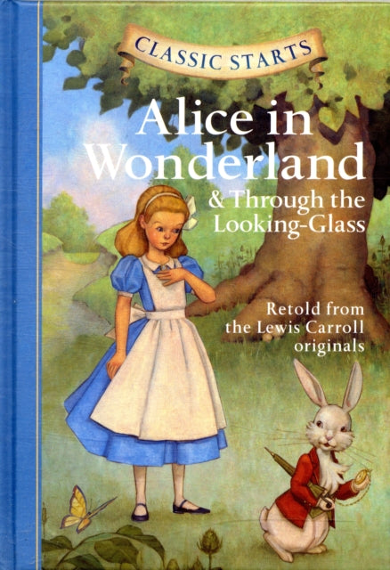 Classic Starts Alice in Wonderland  Through the LookingGlass Retold from the Lewis Carroll Originals