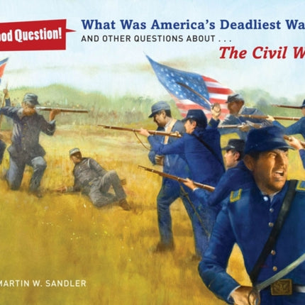 What Was America's Deadliest War?: And Other Questions About The Civil War