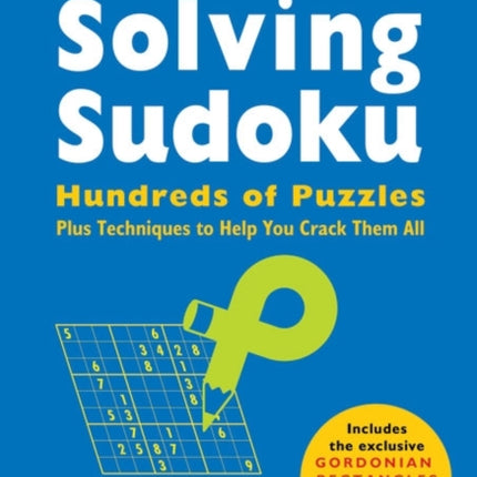 Puzzlewright Guide to Solving Sudoku: Hundreds of Puzzles Plus Techniques to Help You Crack Them All