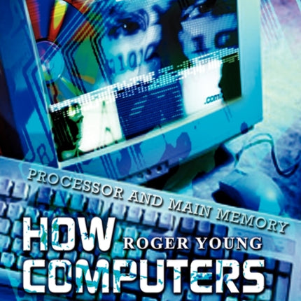 How Computers Work Processor and Main Memory