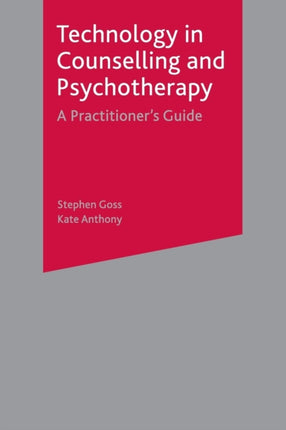 Technology in Counselling and Psychotherapy: A Practitioner's Guide