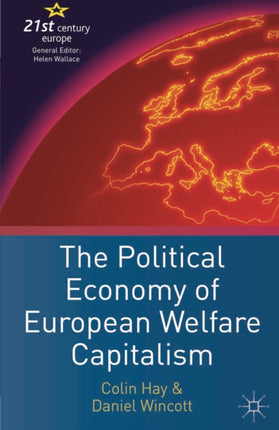 The Political Economy of European Welfare Capitalism 21st Century Europe