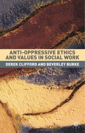 AntiOppressive Ethics and Values in Social Work