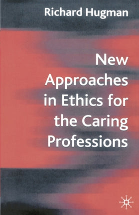 New Approaches in Ethics for the Caring