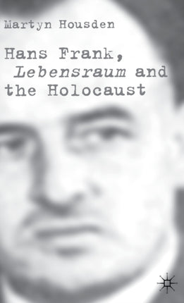 Hans Frank Lebensraum and the Holocaust