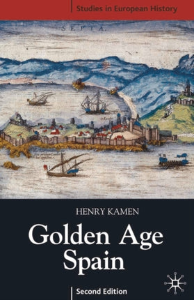 Golden Age Spain Studies in European History