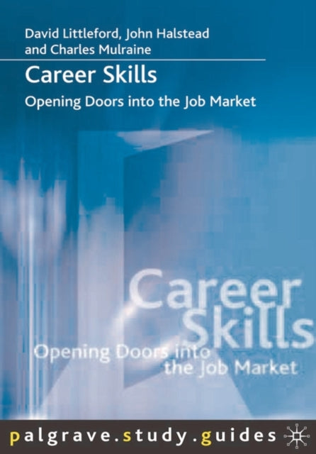 Career Skills Opening Doors into the Job Market Palgrave Study Skills