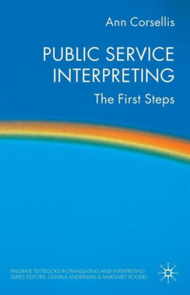 Public Service Interpreting The First Steps Palgrave Textbooks in Translating and Interpreting