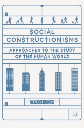 Social Constructionisms Approaches to the Study of the Human World