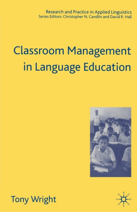 Classroom Management in Language Education Research and Practice in Applied Linguistics
