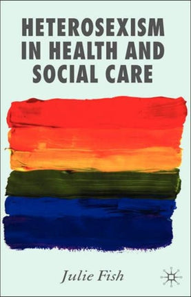 Heterosexism in Health and Social Care