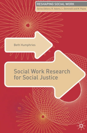 Social Work Research for Social Justice Reshaping Social Work