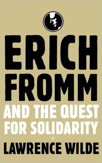 Erich Fromm and the Quest for Solidarity