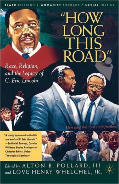 How Long This Road Race Religion and the Legacy of C Eric Lincoln Black ReligionWomanist ThoughtSocial Justice