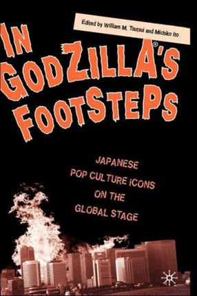 In Godzillas Footsteps Japanese Pop Culture Icons on the Global Stage