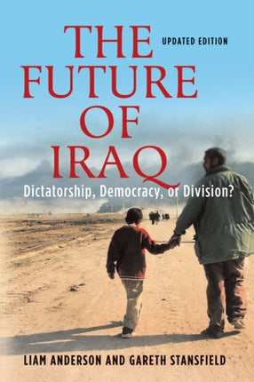 The Future of Iraq Dictatorship Democracy or Division
