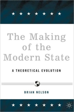 The Making of the Modern State A Theoretical Evolution