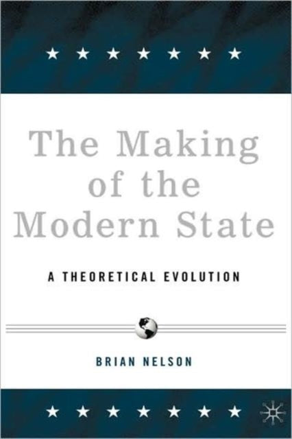 The Making of the Modern State A Theoretical Evolution