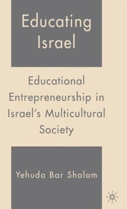 Educating Israel Educational Entrepreneurship in Israels Multicultural Society