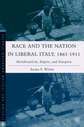 Race and the Nation in Liberal Italy 18611911