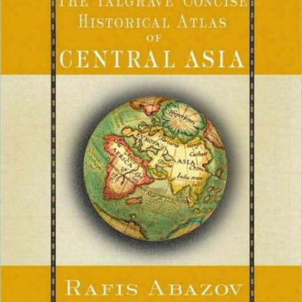 Palgrave Concise Historical Atlas of Central Asia Palgrave Concise Historical Atlases
