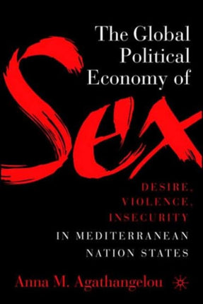 The Global Political Economy of Sex: Desire, Violence, and Insecurity in Mediterranean Nation States