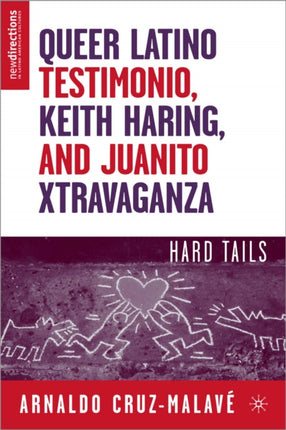 Queer Latino Testimonio, Keith Haring, and Juanito Xtravaganza: Hard Tails