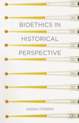 Bioethics in Historical Perspective