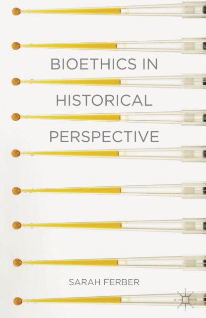 Bioethics in Historical Perspective