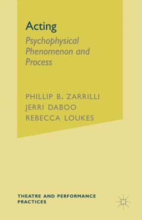 Acting Psychophysical Phenomenon and Process Theatre and Performance Practices