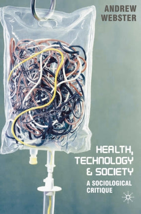 Health Technology and Society A Sociological Critique