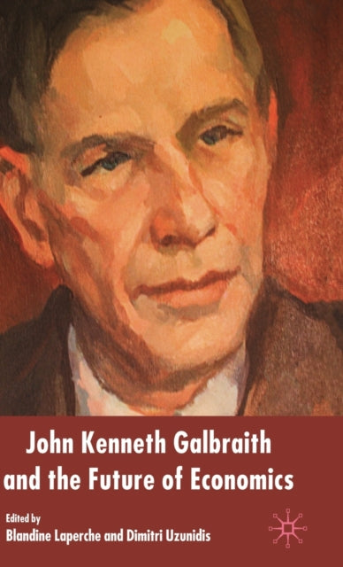 John Kenneth Galbraith and the Future of