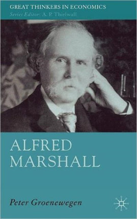 Alfred Marshall: Economist 1842-1924