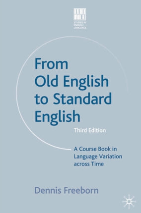 From Old English to Standard English A Course Book in Language Variations Across Time Studies in English Language