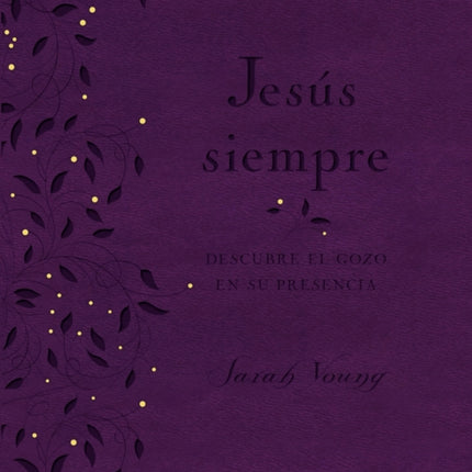 Jesús siempre - Edición de lujo: Descubre el gozo en su presencia