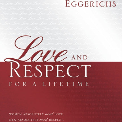 Love and Respect for a Lifetime: Gift Book: Women Absolutely Need Love. Men Absolutely Need Respect. Its as Simple and as Complicated as That...